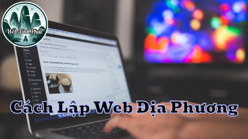 Cách Lập Website Miễn Phí Để Quảng Bá Du Lịch Địa Phương