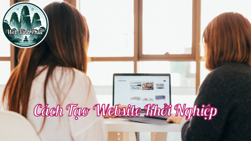 Cách Tạo Website Miễn Phí Cho Công Ty Khởi Nghiệp